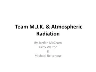 Team M.J.K. &amp; Atmospheric Radiation