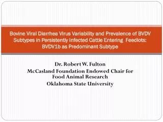 Dr. Robert W. Fulton McCasland Foundation Endowed Chair for Food Animal Research