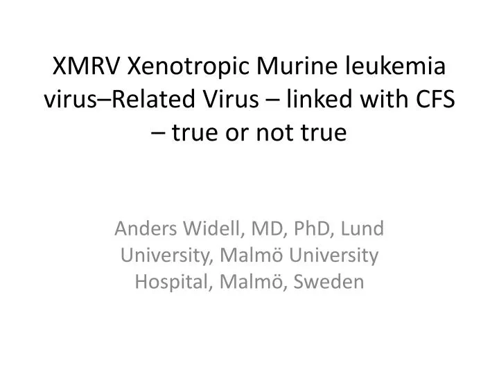 xmrv xenotropic murine leukemia virus related virus linked with cfs true or not true