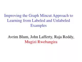 Improving the Graph Mincut Approach to Learning from Labeled and Unlabeled Examples