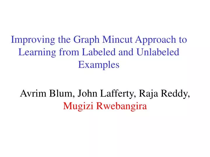 improving the graph mincut approach to learning from labeled and unlabeled examples