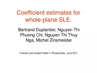 Coefficient estimates for whole-plane SLE.