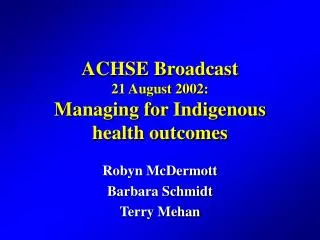 ACHSE Broadcast 21 August 2002: Managing for Indigenous health outcomes