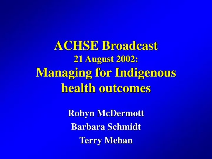 achse broadcast 21 august 2002 managing for indigenous health outcomes