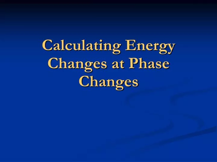calculating energy changes at phase changes