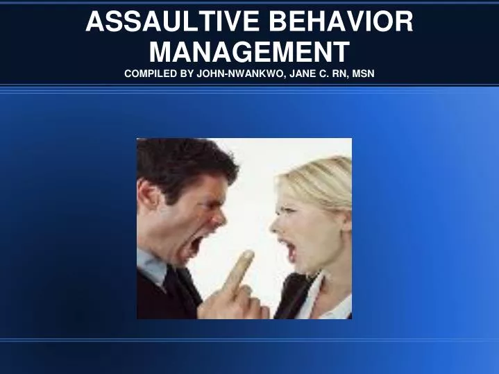 assaultive behavior management compiled by john nwankwo jane c rn msn