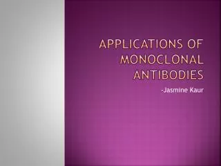 APPLICATIONS OF MONOCLONAL ANTIBODIES