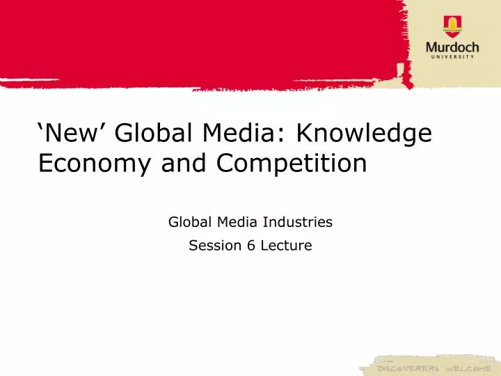 new global media knowledge economy and competition