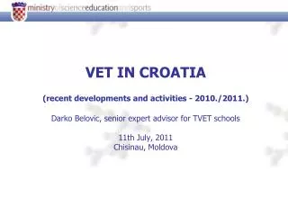 VET IN CROATIA ( recent developments and activities - 2010./2011.)