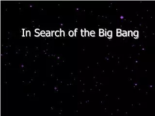 In Search of the Big Bang