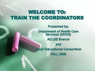 WELCOME TO: TRAIN THE COORDINATORS