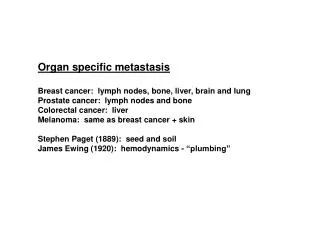 Organ specific metastasis Breast cancer: lymph nodes, bone, liver, brain and lung