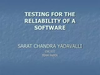TESTING FOR THE RELIABILITY OF A SOFTWARE