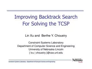 Improving Backtrack Search For Solving the TCSP Lin Xu and Berthe Y. Choueiry
