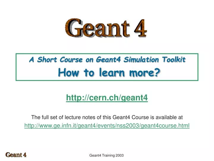a short course on geant4 simulation toolkit how to learn more