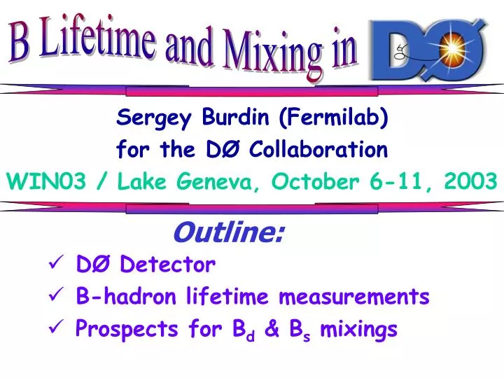 sergey burdin fermilab for the d collaboration win03 lake geneva october 6 11 2003