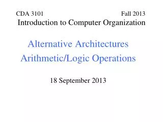 Alternative Architectures Arithmetic/Logic Operations 18 September 2013