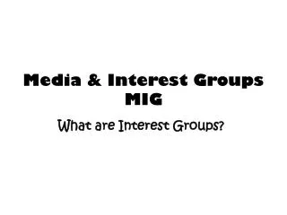 Media &amp; Interest Groups MIG