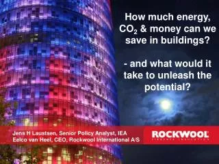 How much energy, CO 2 &amp; money can we save in buildings?