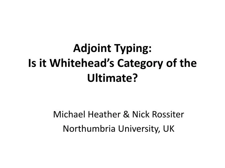 adjoint typing is it whitehead s category of the ultimate