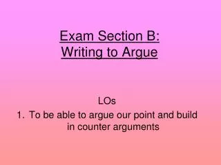 Exam Section B: Writing to Argue