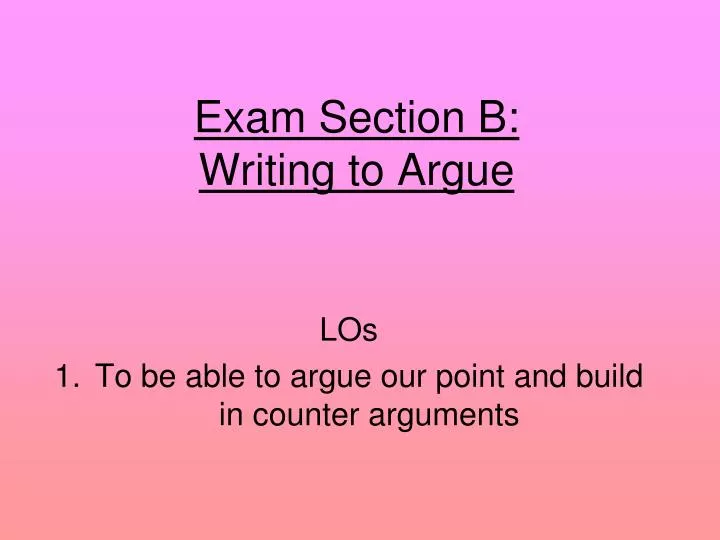 exam section b writing to argue