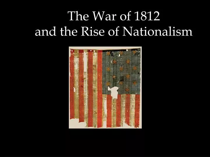 the war of 1812 and the rise of nationalism