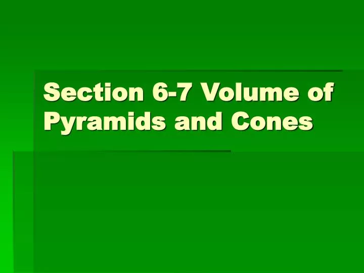 section 6 7 volume of pyramids and cones