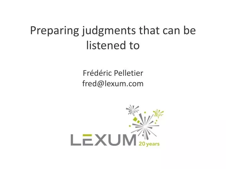preparing judgments that can be listened to fr d ric pelletier fred@lexum com