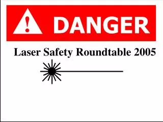 Laser Safety Roundtable 2005