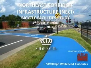 NORTHEAST CORRIDOR INFRASTRUCTURE (NECI) BICYCLE FACILITIES STUDY 1 st Public Meeting 01.18.2011