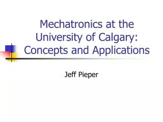 Mechatronics at the University of Calgary: Concepts and Applications