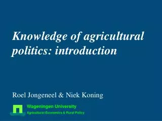 Knowledge of agricultural politics: introduction