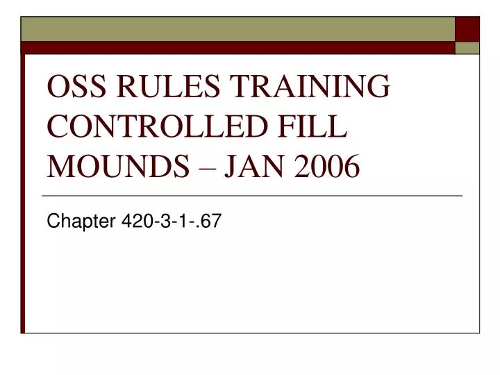 oss rules training controlled fill mounds jan 2006