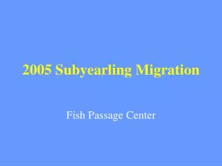 2005 Subyearling Migration