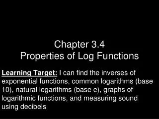Chapter 3.4 Properties of Log Functions