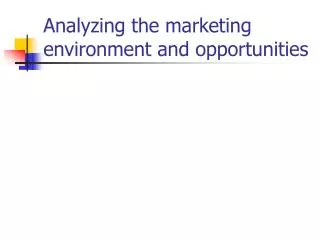 Analyzing the marketing environment and opportunities