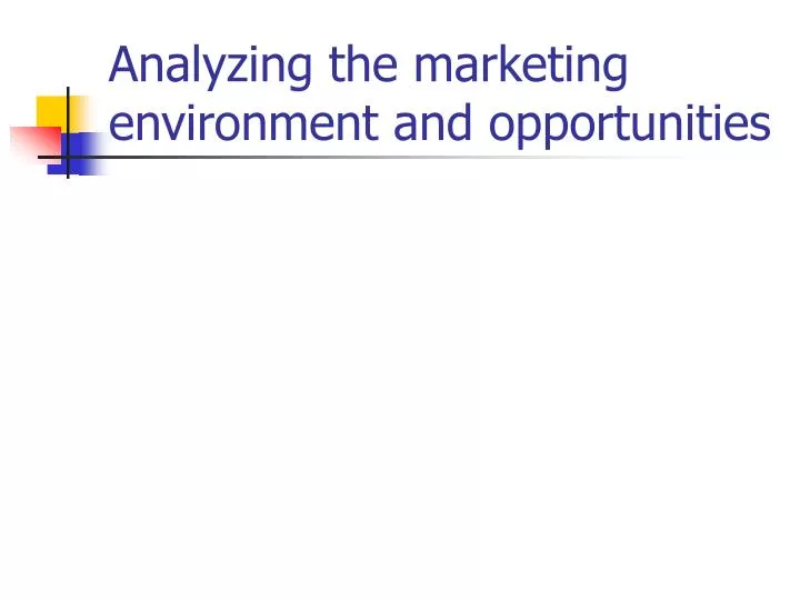 analyzing the marketing environment and opportunities