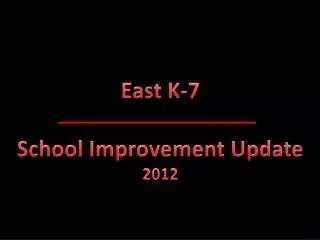 East K-7 School Improvement Update 2012