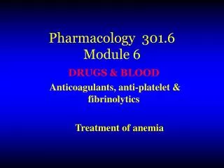 Pharmacology 301.6 Module 6