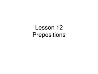Lesson 12 Prepositions