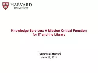 Knowledge Services: A Mission Critical Function for IT and the Library