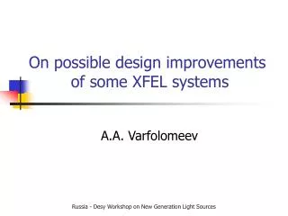 On possible design improvements of some XFEL systems