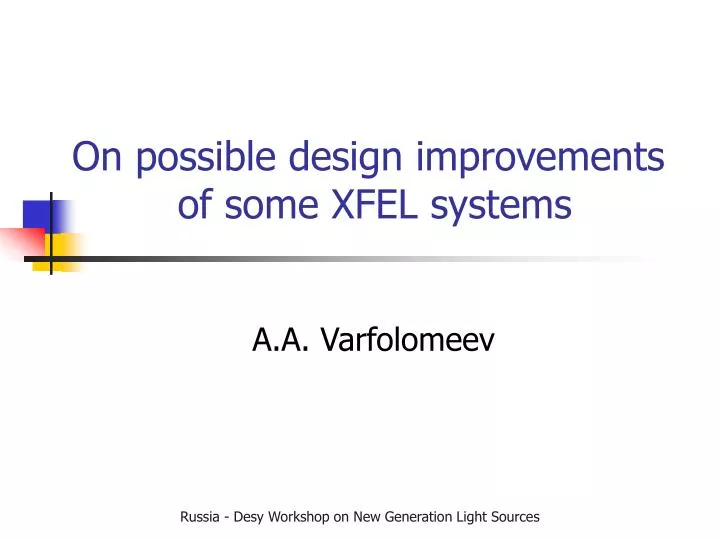 on possible design improvements of some xfel systems