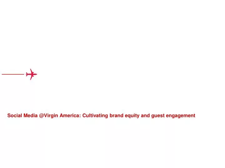 social media @virgin america cultivating brand equity and guest engagement