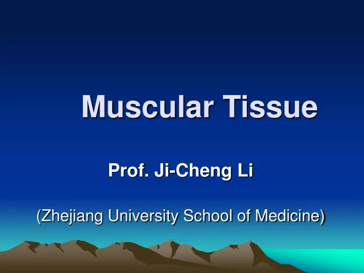 muscular tissue prof ji cheng li zhejiang university school of medicine