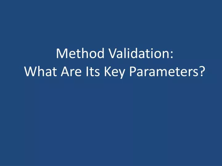 method validation what are its key parameters