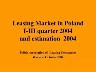 Leasing Market in Poland I-III quarter 2004 and estimation 2004