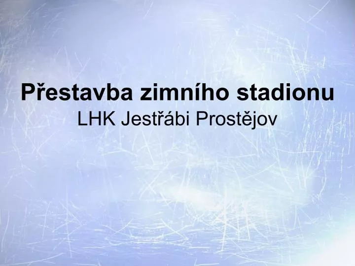 p estavba zimn ho stadionu lhk jest bi prost jov