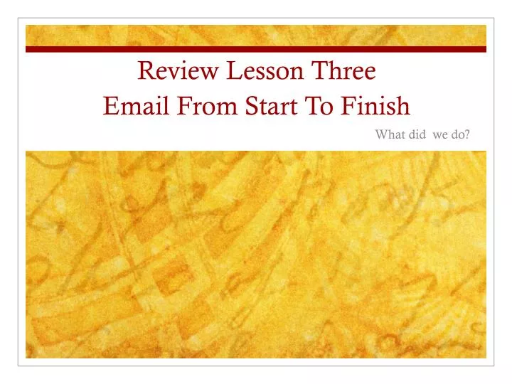 review lesson three email from start to finish